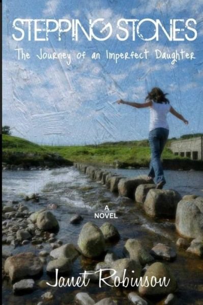 Cover for Janet Robinson · Stepping Stones: the Journey of an Imperfect Daughter (Paperback Book) (2013)