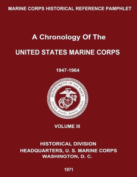 Cover for U S Marine Corps · A Chronology of the United States Marine Corps: 1947 - 1964: Volume III (Paperback Book) (2013)