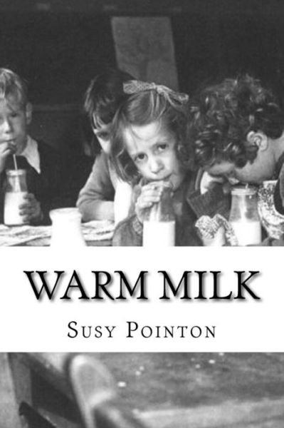 Cover for Susy Pointon · Warm Milk: a New Zealand Childhood (Taschenbuch) (2014)