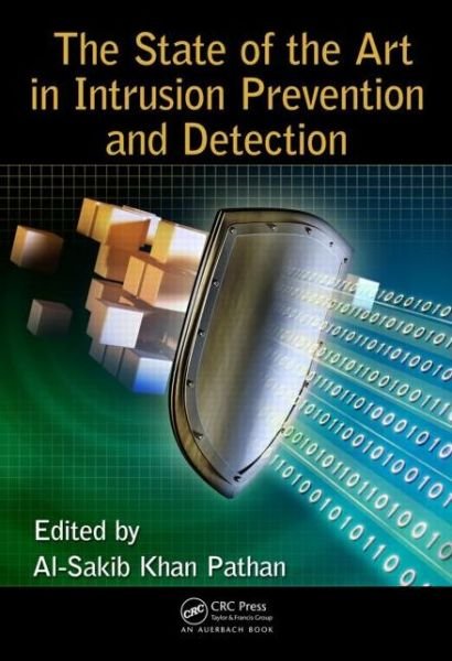 Al-sakib Khan Pathan · The State of the Art in Intrusion Prevention and Detection (Hardcover Book) (2014)