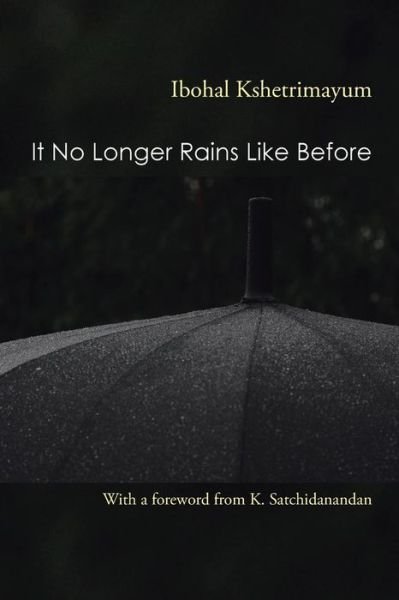 Cover for Ibohal Kshetrimayum · It No Longer Rains Like Before (Paperback Bog) (2014)