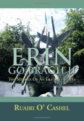 Cover for Ruairi O' Cashel · Erin Go Bragh Ii: the Middle of an Era 1975 - 1982 (Innbunden bok) (2013)