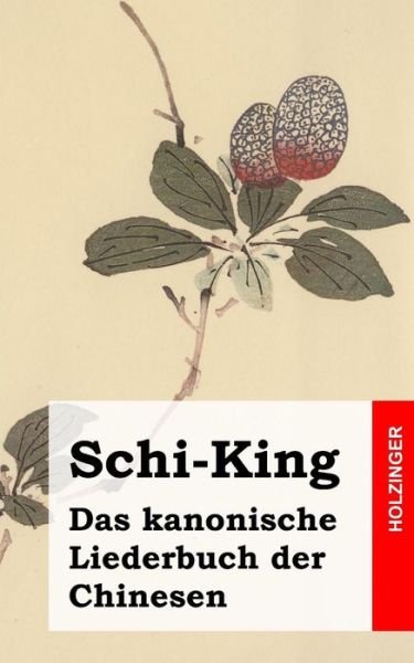Cover for Anonym · Schi-king: Das Kanonische Liederbuch Der Chinesen (Taschenbuch) (2013)