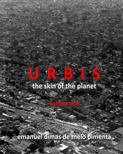 Cover for Emanuel Dimas De Melo Pimenta · Urbis - the Skin of the Planet: Volume One (Pocketbok) (2013)