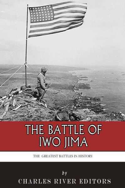 Cover for Charles River Editors · The Greatest Battles in History: the Battle of Iwo Jima (Pocketbok) (2013)