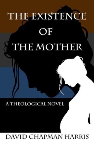 Cover for D C Harris · The Existence Of The Mother (Paperback Bog) (2014)
