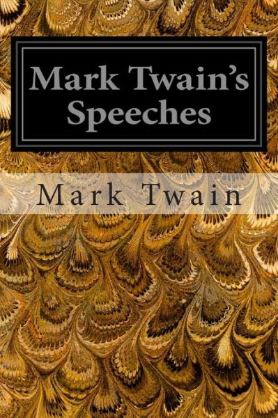 Mark Twain's Speeches - Mark Twain - Books - Createspace - 9781496121516 - March 2, 2014