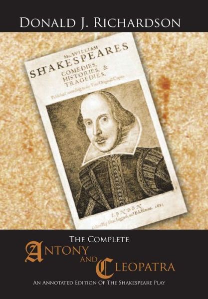 Cover for Donald J. Richardson · The Complete Antony and Cleopatra: an Annotated Edition of the Shakespeare Play (Hardcover Book) [Annotated edition] (2014)