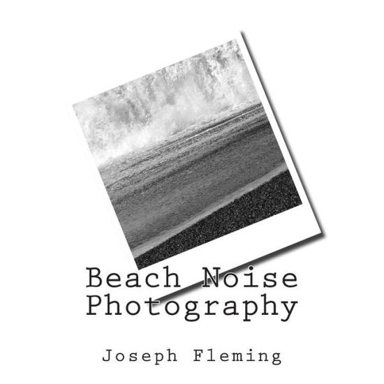 Cover for Joseph Fleming · Beach Noise Photography (Paperback Book) (2014)