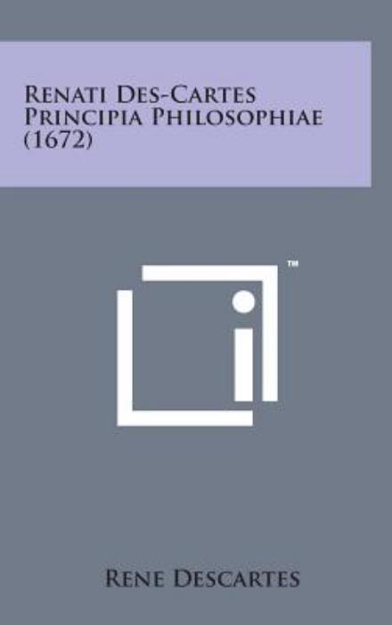 Cover for Rene Descartes · Renati Des-cartes Principia Philosophiae (1672) (Hardcover Book) (2014)