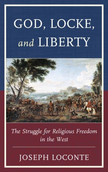 Cover for Joseph Loconte · God, Locke, and Liberty: The Struggle for Religious Freedom in the West (Paperback Book) (2016)