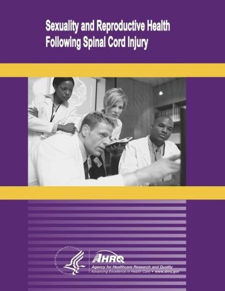 Cover for U S Department of Healt Human Services · Sexuality and Reproductive Health Following Spinal Cord Injury: Evidence Report / Technology Assessment Number 109 (Taschenbuch) (2014)
