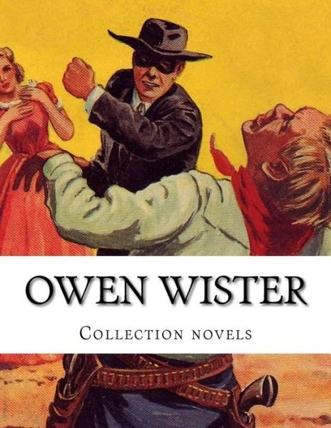 Cover for Owen Wister · Owen Wister, Collection Novels (Paperback Book) (2014)