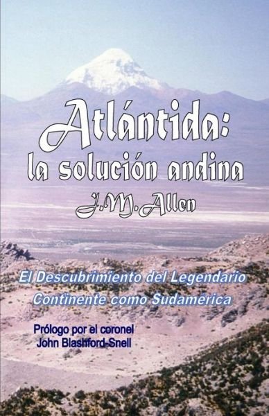 Cover for J M Allen · Atlantida: La Solucion Andina: El Descubrimiento Del Legendario Continente Como Sudamerica (Taschenbuch) (2014)