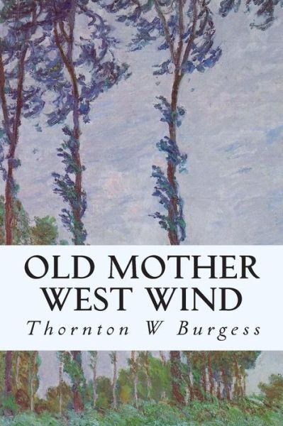 Old Mother West Wind - Thornton W Burgess - Książki - Createspace - 9781507564516 - 15 stycznia 2015