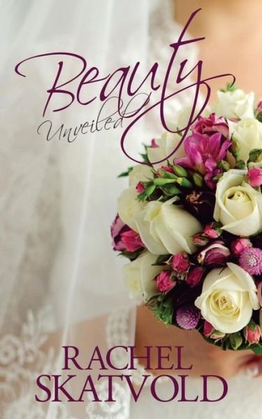 Cover for Rachel Skatvold · Beauty Unveiled (Paperback Book) (2015)