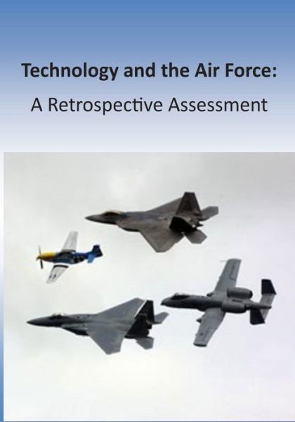 Cover for Office of Air Force History · Technology and the Air Force: a Retrospective Assessment (Taschenbuch) (2015)