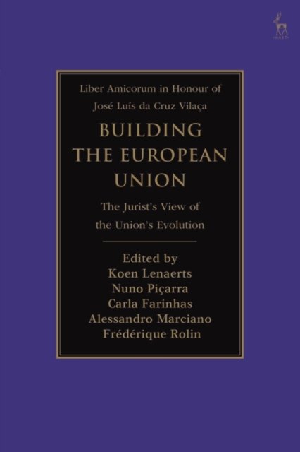 Building the European Union: The Jurist’s View of the Union’s Evolution - Koen Lenaerts - Books - Bloomsbury Publishing PLC - 9781509953516 - April 20, 2023