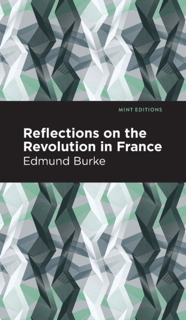 Cover for Edmund Burke · Reflections on the Revolution in France - Mint Editions (Hardcover Book) (2021)