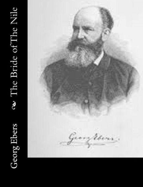 The Bride of the Nile - Georg Ebers - Livres - Createspace - 9781514733516 - 27 juin 2015