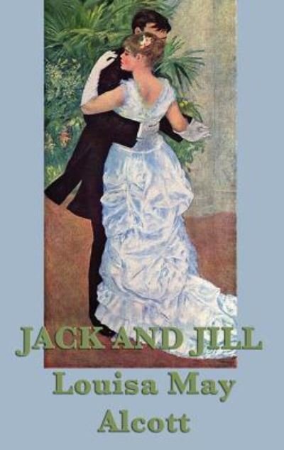 Cover for Louisa May Alcott · Jack and Jill (Hardcover Book) (2018)