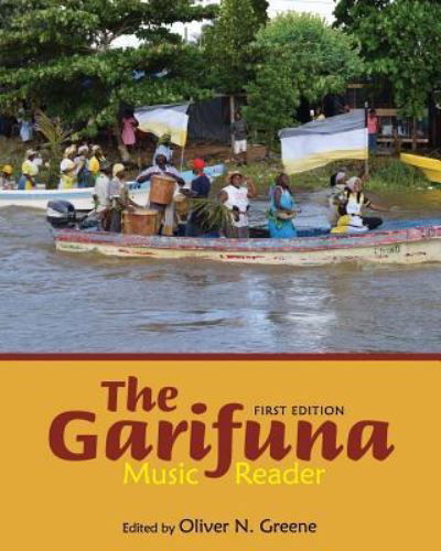 The Garifuna Music Reader - Oliver N. Greene - Kirjat - Cognella Academic Publishing - 9781516515516 - tiistai 25. heinäkuuta 2017