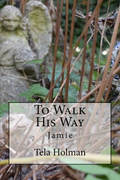 Cover for Tela a Holman · To Walk His Way (Paperback Bog) (2016)