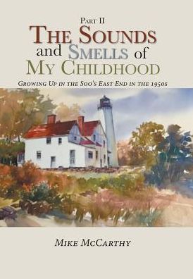 The Sounds and Smells of My Childhood - Mike McCarthy - Książki - Xlibris - 9781524592516 - 5 kwietnia 2017