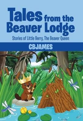 Cover for Cbjames · Tales from the Beaver Lodge (Hardcover bog) (2016)