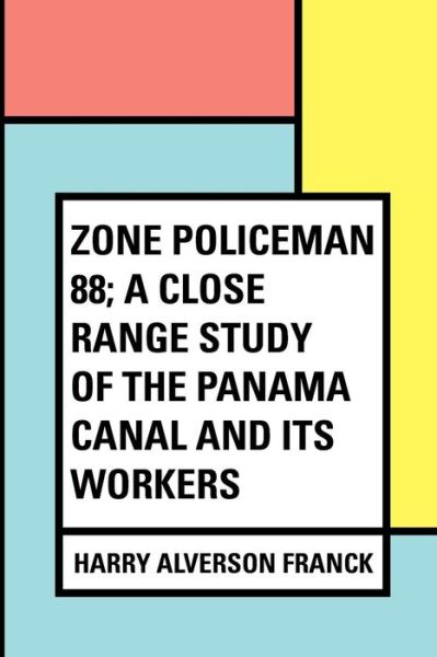 Cover for Harry Alverson Franck · Zone Policeman 88; a close range study of the Panama canal and its workers (Paperback Book) (2016)