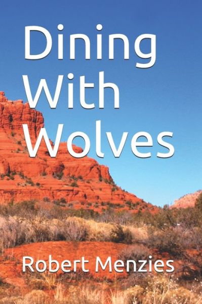 Cover for Robert Menzies · Dining With Wolves (Pocketbok) (2016)