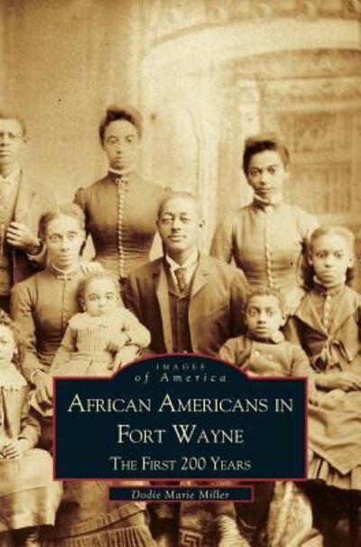 Cover for Dodie Marie Miller · African Americans in Fort Wayne : The First 200 Years (Hardcover Book) (2000)