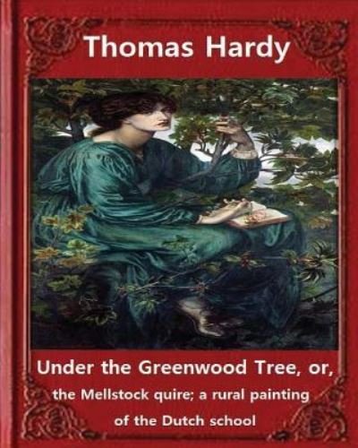Cover for Thomas Hardy · Under the Greenwood Tree, by Thomas Hardy A NOVEL (Pocketbok) (2016)