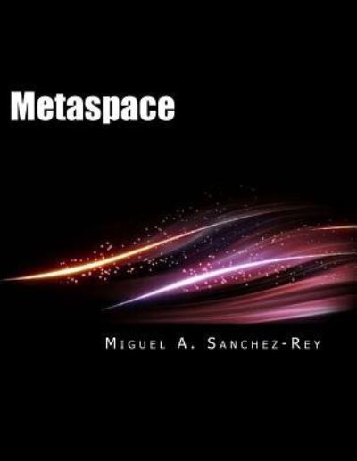 Cover for Miguel a Sanchez-Rey · Metaspace (Paperback Book) (2016)