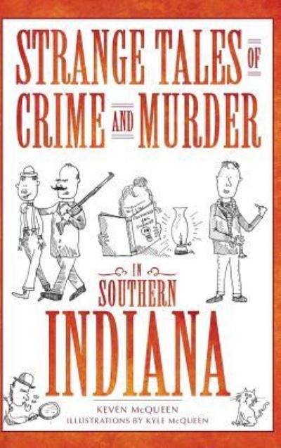 Cover for Keven Mcqueen · Strange Tales of Crime and Murder in Southern Indiana (Hardcover Book) (2009)