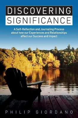 Cover for Philip Giordano · Discovering Significance: A Self-Reflection and Journaling Process about how our Experiences and Relationships affect our Success and Impact (Paperback Book) (2018)