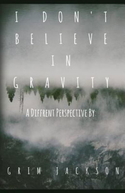 Cover for Grim Jackson · I Don't Believe In Gravity (Pocketbok) (2017)