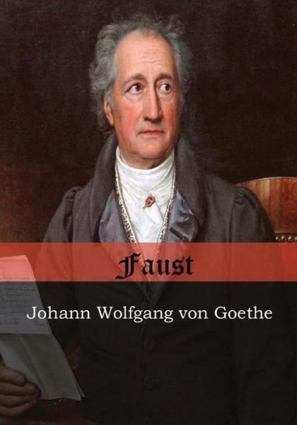 Faust - Johann Wolfgang von Goethe - Bøger - Createspace Independent Publishing Platf - 9781548112516 - 7. juli 2017