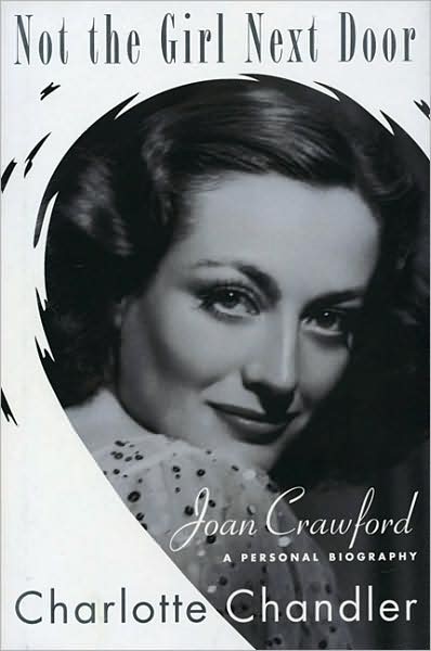 Cover for Charlotte Chandler · Not the Girl Next Door: Joan Crawford, a Personal Biography (Paperback Book) (2009)