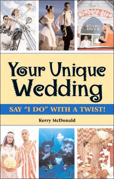 Cover for Kerry McDonald · Your Unique Wedding : Say I Do with a Twist (Paperback Book) (2005)