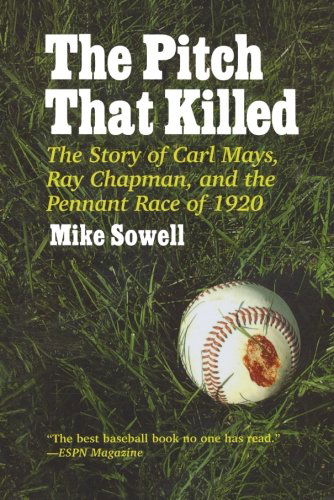 Cover for Mike Sowell · The Pitch That Killed: The Story of Carl Mays, Ray Chapman, and the Pennant Race of 1920 (Paperback Book) (2003)