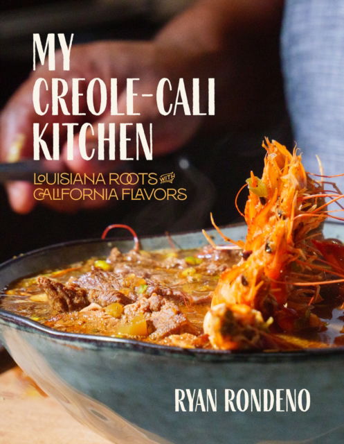 Cover for Ryan Rondeno · My Creole-Cali Kitchen: Louisiana Roots with California Flavors (Gebundenes Buch) (2025)