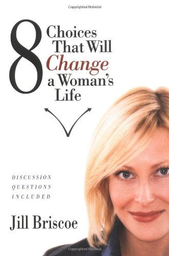 8 Choices That Will Change a Woman's Life - Jill Briscoe - Books - Howard Books - 9781582293516 - March 1, 2004