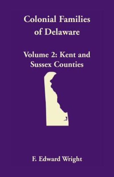 Colonial families of Delaware - F. Edward Wright - Bücher - Willow Bend Books - 9781585490516 - 24. Juli 2019