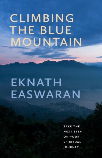 Cover for Eknath Easwaran · Climbing the Blue Mountain: A Guide to Meditation and the Spiritual Journey (Innbunden bok) [3 New edition] (2022)