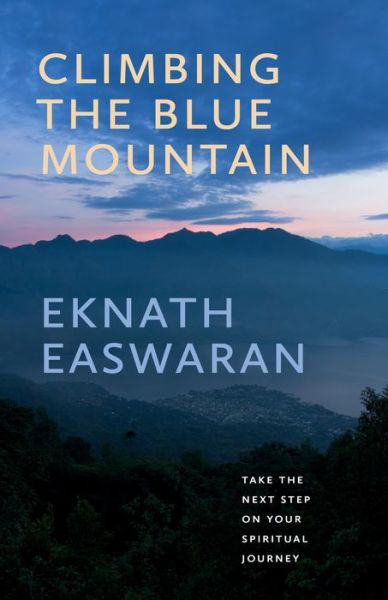 Cover for Eknath Easwaran · Climbing the Blue Mountain: A Guide to Meditation and the Spiritual Journey (Innbunden bok) (2022)