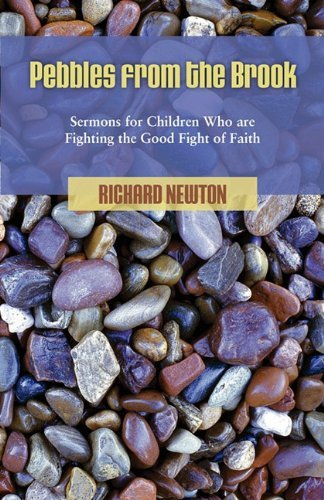 Cover for Richard Newton · Pebbles from the Brook: Sermons for Children Fighting the Good Fight of Faith (Pocketbok) (2011)