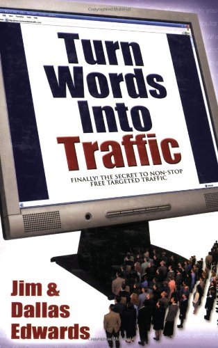 Cover for Edwards, Jim, PC · Turn Your Words Into Traffic: Finally! the Secret to Non-Stop Free Targeted Website Traffic (Pocketbok) (2007)