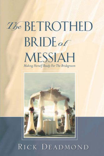 Cover for Rick Deadmond · The Bethrothed Bride of Messiah (Paperback Book) (2007)