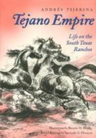 Cover for Andres Tijerina · Tejano Empire: Life on the South Texas Ranchos - Clayton Wheat Williams Texas Life Series (Paperback Book) (2008)